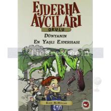 Ejderha Avcıları Okulu 16 - Dünyanın En Yaşlı Ejderhası | Kate McMullan