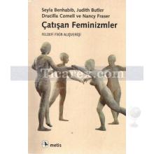 Çatışan Feminizmler | Seyla Benhabib, Judith Butler, Nancy Fraser