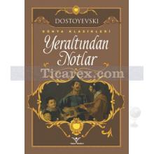 Yeraltından Notlar | Fyodor Dostoyevski