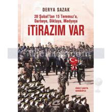 İtirazım Var | 28 Şubat'tan 15 Temmuz'a Darbeye, Diktaya, Medyaya | Derya Sazak