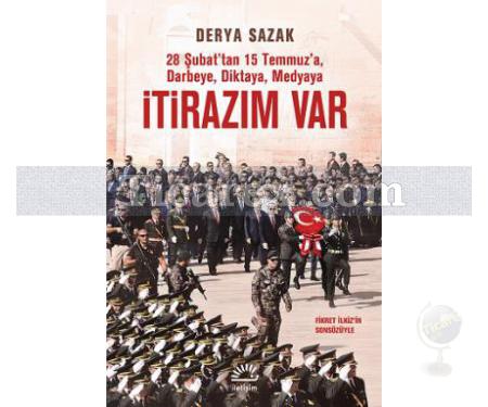 İtirazım Var | 28 Şubat'tan 15 Temmuz'a Darbeye, Diktaya, Medyaya | Derya Sazak - Resim 1