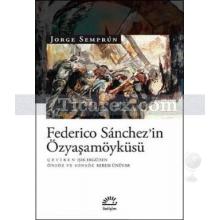 Federico Sanchez'in Özyaşamöyküsü | Jorge Semprun