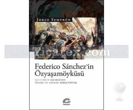 Federico Sanchez'in Özyaşamöyküsü | Jorge Semprun - Resim 1