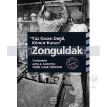 Zonguldak | Yüz Karası Değil, Kömür Karası | Atilla Barutçu, Figen Uzar Özdemir
