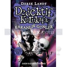 Dedektif Kurukafa - Karanlık Günler | Derek Landy