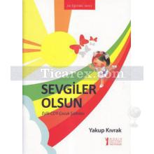 Sevgiler Olsun ( Eşlik CD'li Çocuk Şarkıları ) | Yakup Kıvrak