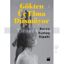 Gökten Üç Elma Düşmüyor | Berna Kumaş Sipahi