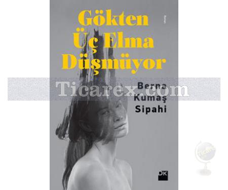 Gökten Üç Elma Düşmüyor | Berna Kumaş Sipahi - Resim 1