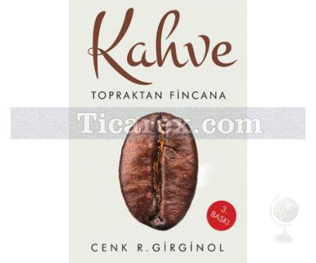 Kahve | Topraktan Fincana | Cenk R. Girginol - Resim 1