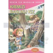 Kırmızı Başlıklı Kız | Benim İlk Masalım Serisi | Kolektif