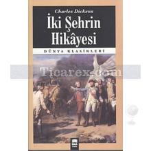 İki Şehrin Hikayesi | Charles Dickens