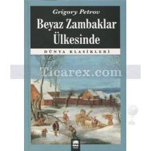 Beyaz Zambaklar Ülkesinde | Grigory Petrov