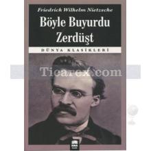 Böyle Buyurdu Zerdüşt | Friedrich Wilhelm Nietzsche