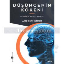 Düşüncenin Kökeni | Beynimiz Nasıl Çalışır? | Andrew Koob