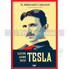 Elektrik Çağının Mucidi Tesla | W. Bernand Carlson