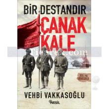 Bir Destandır Çanakkale | Vehbi Vakkasoğlu