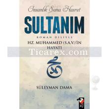 İnsanlık Sana Hasret Sultanım | Hz. Muhammed (S.A.V.)'in Hayatı | Süleyman Dama