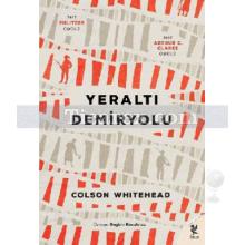 Yeraltı Demiryolu | Colson Whitehead