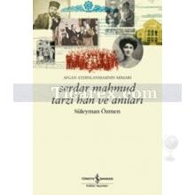 Serdar Mahmud Tarzi Han ve Anıları | Afgan Aydınlanmasının Mimarı | Süleyman Özmen