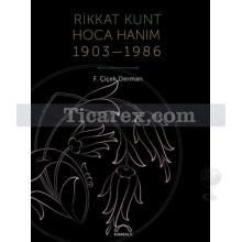 Rikkat Kunt Hoca Hanım (1903 - 1986) | Çiçek Derman