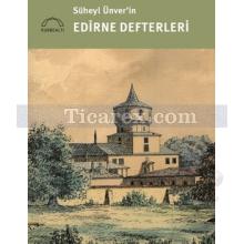 Süheyl Ünver'in Edirne Defterleri | Gülbün Mesara, Mine Esiner Özen