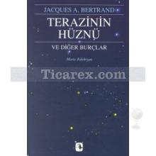 Terazinin Hüznü ve Diğer Burçlar | Jacques A. Bertrand