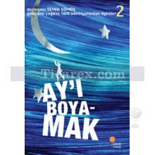 Ay'ı Boyamak | Semih Gümüş