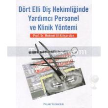 Dört Elli Diş Hekimliğinde Yardımcı Personel ve Klinik Yöntemi | Mehmet Ali Kılıçarslan
