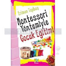 Montessori Yöntemiyle Çocuk Eğitimi | Eriman Topbaş