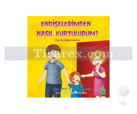 Endişelerimden Nasıl Kurtulurum? | Bengi Semerci - Resim 1