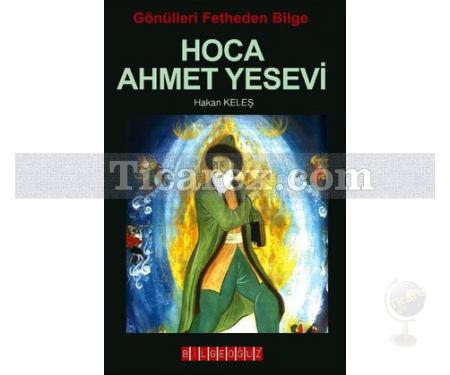 Hoca Ahmet Yesevi | Gönülleri Fetheden Bilge | Hakan Keleş - Resim 1