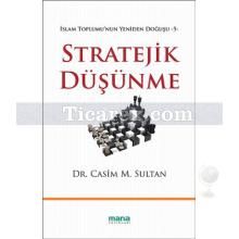 Stratejik Düşünme | İslam Toplumu'nun Yeniden Doğuşu 5 | Casim M. Sultan