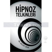 Hipnoz Telkinleri | Bülent Uran
