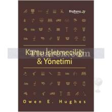 Kamu İşletmeciliği ve Yönetimi | Owen E. Hughes
