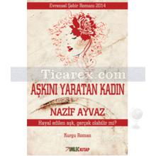 Aşkını Yaratan Kadın | Nazif Ayvaz