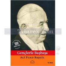 Gençlerle Başbaşa | Ali Fuad Başgil