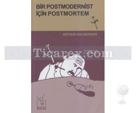 Bir Postmodernist İçin Postmortem | Arthur Asa Berger - Resim 1