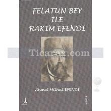 Felatun Bey ve Rakım Efendi | Ahmet Mithat Efendi