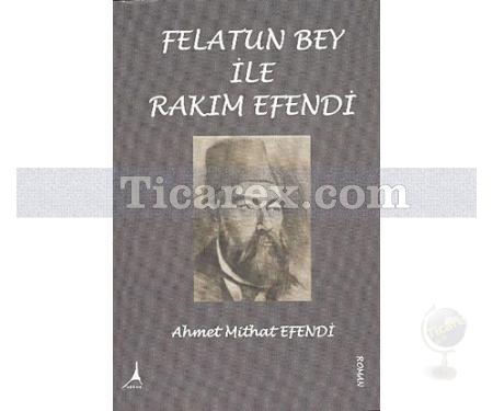 Felatun Bey ve Rakım Efendi | Ahmet Mithat Efendi - Resim 1