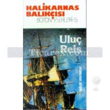 Uluç Reis | Cevat Şakir Kabaağaçlı (Halikarnas Balıkçısı)