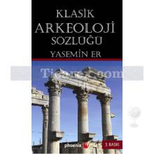 Klasik Arkeoloji Sözlüğü | Yasemin Er