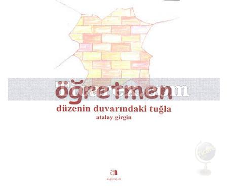 Öğretmen | Düzenin Duvarındaki Tuğla | Atalay Girgin - Resim 1