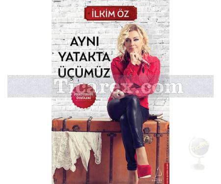 Aynı Yatakta Üçümüz | İlkim Öz - Resim 1