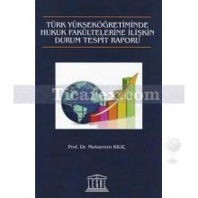 Türk Yükseköğretiminde Hukuk Fakültelerine İlişkin Durum Tespit Raporu | Muharrem Kılıç