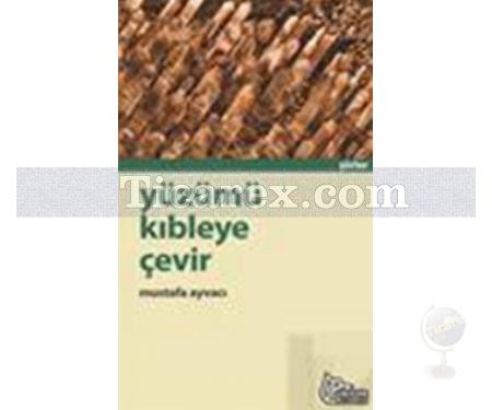 Yüzümü Kıbleye Çevir | Mustafa Ayvacı - Resim 1