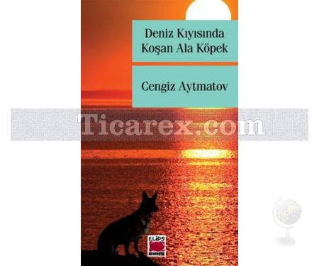 Deniz Kıyısında Koşan Ala Köpek | Cengiz Aytmatov - Resim 1
