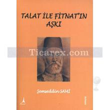 Talat ile Fitnat'ın Aşkı | Şemseddin Sami