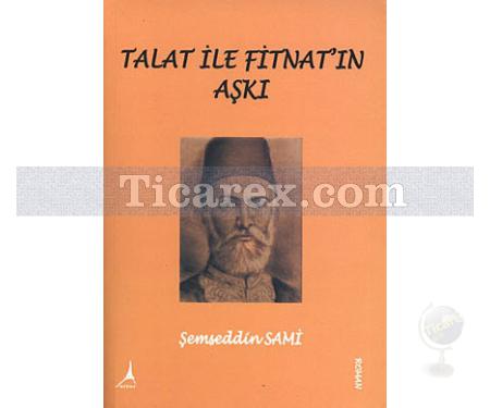 Talat ile Fitnat'ın Aşkı | Şemseddin Sami - Resim 1