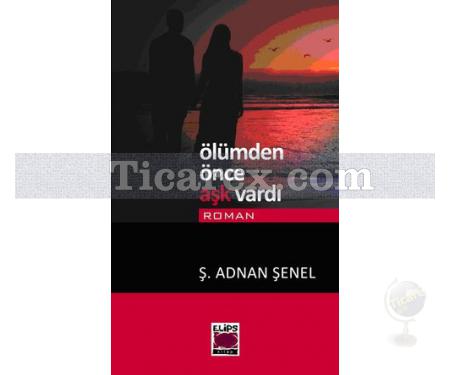 Ölümden Önce Aşk Vardı | Adnan Şenel - Resim 1