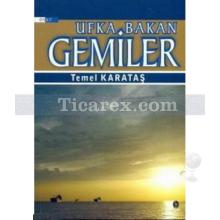 Ufka Bakan Gemiler | Temel Karataş